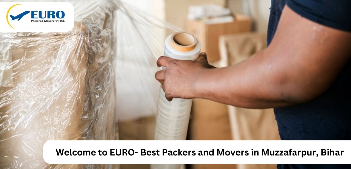 Welcome To EURO- Best Packers and Movers in Muzzafarpur,Bihar
